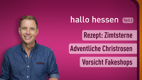 Moderator Jens Kölker sowie die Themen bei "hallo hessen" am 24.11.2022: Rezept: Zimtsterne, Adventliche Christrosen,Vorsicht Fakeshops 