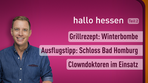Moderator Jens Kölker sowie die Themen bei "hallo hessen" am 25.11.2022: Grillrezept: Winterbombe, Ausflugstipp: Schloss Bad Homburg, Clowndoktoren im Einsatz 