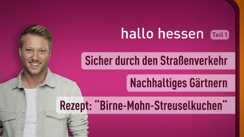 Moderator Jens Pflüger sowie die Themen bei "hallo hessen" am 29.09.2022: Sicher durch den Straßenverkehr, Nachhaltiges Gärtnern, Rezept:"Birne-Mohn-Streuselkuchen"