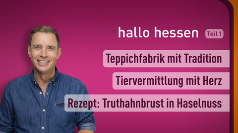 Moderator Jens Kölker sowie die Themen bei "hallo hessen" am 30.01.2023: Teppichfabrik mit Tradition,Tiervermittlung mit Herz, Rezept: Truthahnbrust in Haselnuss