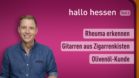 Moderator Jens Kölker sowie die Themen bei "Hallo Hessen" am 08.12.2021: Rheuma erkennen, Gitarren aus Zigarrenkisten, Olivenöl-Kunde