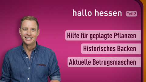 Moderator Jens Kölker sowie die Themen bei "Hallo Hessen" am 13.01.2022: Hilfe für geplagte Pflanzen, Historisches Backen, Aktuelle Betrugsmaschen