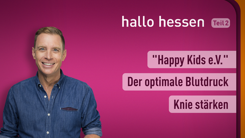 Moderator Jens Kölker sowie die Themen bei "hallo hessen" am 22.06.2022: "Happy Kids e.V.", Der optimale Blutdruck, Knie stärken
