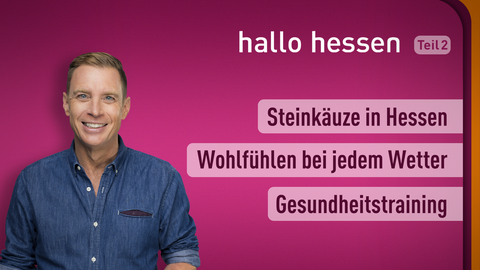 Moderator Jens Kölker sowie die Thmene bei "hallo hessen" am 07.09.2022: Steinkäuze in Hessen, Wohlfühlen bei jedem Wetter, Gesundheitstraining