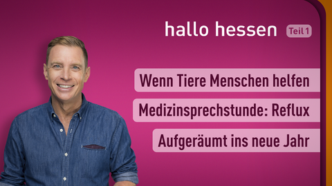 Moderator Jens Kölker sowie die Themen bei "Hallo Hessen" am 12.01.2022: Wenn Tiere Menschen helfen, Medizinsprechstunde: Reflux, Aufgeräumt ins neue Jahr