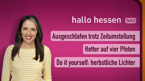 Moderatorin Selma Üsük sowie Themen bei "hallo hessen" am 26.10.2022: Ausgeschlafen trotz Zeitumstellung, Retter auf vier Pfoten, Do it yourself: herbstliche Lichter