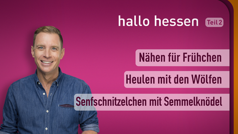 Moderator Jens Kölker sowie die Themen bei "Hallo Hessen" am 14.01.2022: Nähen für Frühchen, Heulen mit den Wölfen, Senfschnitzelchen mit Semmelknödel