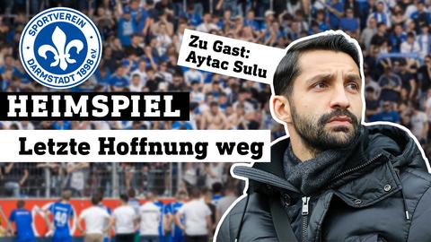 Aytac Sulu im Vordergrund, im Hintergrund Darmstädter Fan-Block im Stadion. Links das Logo von Darmstadt 98. Text: Heimspiel - Letzte Hoffnung weg