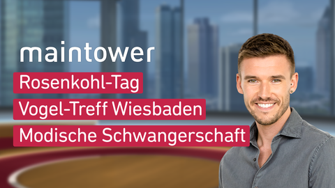 Moderator Marvin Fischer sowie die Themen bei "maintower" am 31.01.2023: Rosenkohl-Tag, Vogel-Treff Wiesbaden, Modische Schwangerschaft