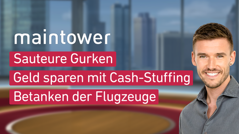 Moderator Marvin Fischer sowie die Themen bei "maintower" am 01.03.2023: Sauteure Gurken, Geld sparen mit Cash-Stuffing, Betanken der Flugzeuge