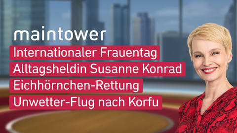 Moderatorin Susann Atwell sowie die Themen bei "maintower" am: 08.03.2023: Internationaler Frauentag, Alltagsheldin Susanne Konrad, Eichhörnchen-Rettung, Unwetter-Flug nach Korfu