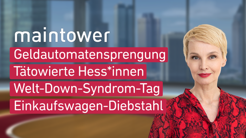 Moderatorin Susann Atwell sowie die Themen bei "maintower" am 21.03.2023: Geldautomatensprengung, Tätowierte Hess*innen, Welt-Down-Syndrom-Tag, Einkaufswagen-Diebstahl