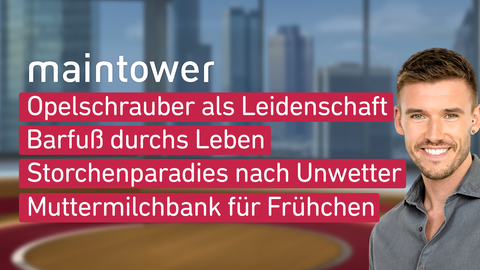 Moderator Marvin Fischer sowie die Themen bei "maintower" am 09.05.2023: Opelschrauber als Leidenschaft, Barfuß durchs Leben, Storchenparadies nach Unwetter, Muttermilchbank für Frühchen