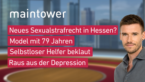 Moderator Marvin Fischer sowie die Themen bei "maintower" am 20.06.2022: Neues Sexualstrafrecht in Hessen ?, Model mit 79 Jahren , Selbstloser Helfer beklaut, Raus aus der Depression 