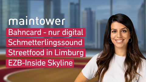 Moderatorin Mandana Bareh Foroush sowie die Themen bei "maintower" am 26.04.2024: Bahncard - nur digital, Schmetterlingssound, Streetfood in Limburg, EZB-Inside Skyline