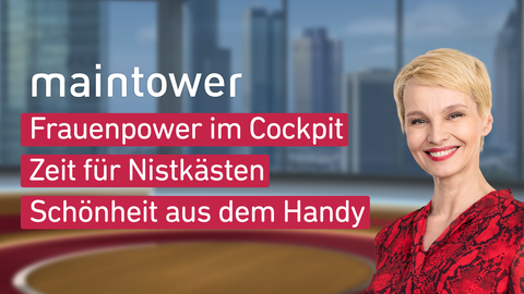 Moderatorin Susann Atwell sowie die Themen bei "maintower weekend" am 11.03.2023: Frauenpower im Cockpit, Zeit für Nistkästen, Schönheit aus dem Handy 