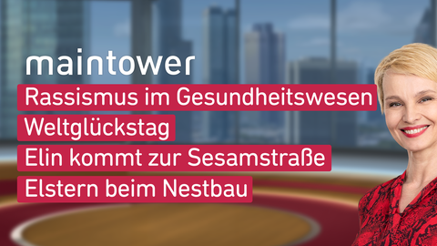Moderatorin Susann Atwell sowie die Themen bei "maintower" am 20.03.2023: Rassismus im Gesundheitswesen, Weltglückstag, Elin kommt zur Sesamstraße, Elstern beim Nestbau