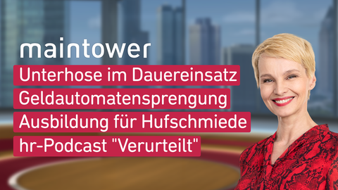 Moderatorin Susann Atwell sowie die Themen bei "maintower" am 23.03.2023: Unterhose in Dauereinsatz, Geldautomatensprengung, Ausbildung für Hufschmiede, hr-Podcast "Verurteilt"