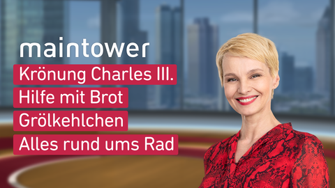 Moderatorin Susann Atwell die Themen bei "maintower" am 05.05.2023: Kröung Charles III., Hilfe mit Brot, Grökehlchen, Alles rund ums Rad 