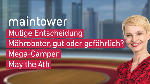 Moderatorin Susann Atwell die Themen bei "maintower" am 05.05.2023: Mutige Entscheidung, Mähroboter, gut oder gefährlich?, Mega-Camper,May the 4th 