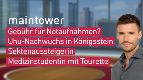 Moderator Marvin Fischer sowie die Themen bei "maintower" am 11.05.2023:Gebühr für Notaufnahmen, Uhu-Nachwuchs in Königstein, Sektenaussteigerin, Medizinstudentin mit Tourette