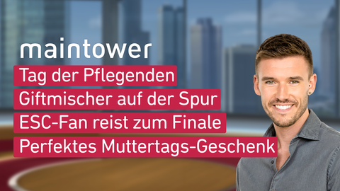 Moderator Marvin Fischer sowie die Themen bei "maintower" am 12.05.2023: Tag der Pflegenden, Giftmischer auf der Spur, ESC-Fan reist zum Finale, Perfektes Muttertags-Geschenk 