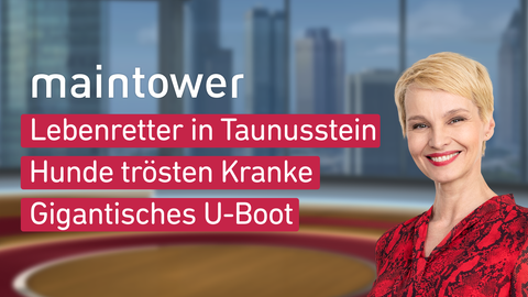 Moderatorin Susann Atwell sowie die Themen bei "maintower" am 15.05.2023: Lebensretter in Taunusstein, Hunde trösten Kranke, Gigantisches U-Boot 