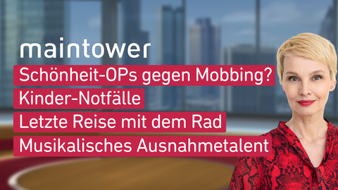 Moderatorin Susan Atwell sowie die Themen bei "maintower" am 01.06.2023: Schönheit-Ops gegen Mobbing?, Kinder-Notfälle, Letzte Reise mit dem Rad, Musikalisches Ausnahmetalent 