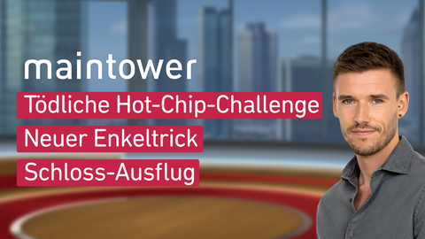 Moderator Marvin Fischer sowie die Themen bei "maintower" am 07.09.2023: Tödliche Hot-Chip-Challenge, Neuer Enkeltrick, Schloss-Ausflug