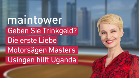 Moderatorin Susann Atwell sowie die Themen bei "maintower" am 18.09.2023: Geben Sie Trinkgeld?, Die erste Liebe, Motorsägen Masters, Usingen hilft Uganda 