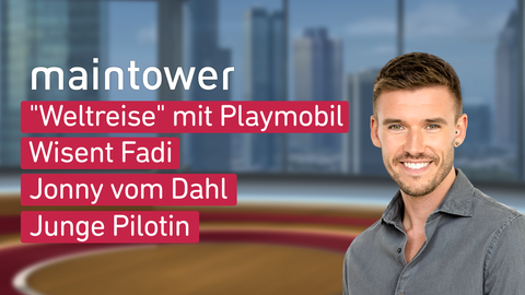 Moderator Marvin Fischer sowie die Themen bei "maintower" am 22.11.2023: "Weltreise" mit Playmobil, Wisent Fadi, Jonny vom Dahl, Junge Pilotin