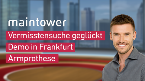 Moderator Marvin Fischer sowie die Themen bei "maintower" am 05.02.2024: Vermisstensuche geglückt, Demo in Frankfurt, Armprothese