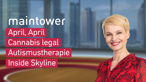 Moderatorin Susan Atwell sowie die Themen bei "maintower" am 02.04.2024: April, April, Cannabis legal, Autismustherapie, Inside Skyline