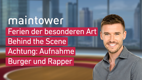 Moderator Marvin Fischer sowie die Themen bei "maintower weekend" am 29.04.2023: Ferien der besonderen Art, Behind the Scene, Achtung: Aufnahme, Burger und Rapper