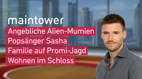 Moderator Marvin Fischer sowie die Themen bei "maintower weekend" am 16.09.2023: Angebliche Alien-Mumien, Popsänger Sasha, Familie auf Promi Jagd 