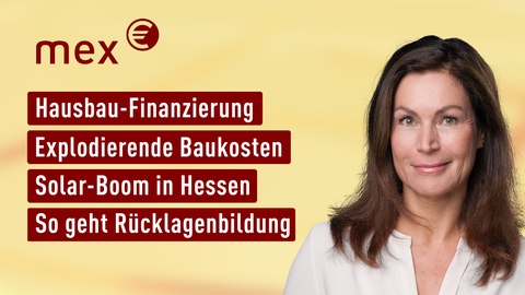 Claudia Schick und die Themen bei "mex. das marktmagazin" vom 15.06.2022: Hausbau-Finanzierung, Explodierende Baukosten, Solar-Boom in Hessen, So geht Rücklagenbildung