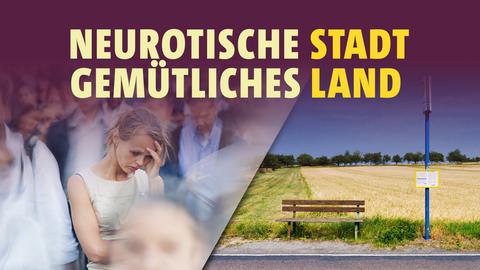 Neurotische Stadt – Gemütliches Land: Wie geht Landwirtschaft besser?